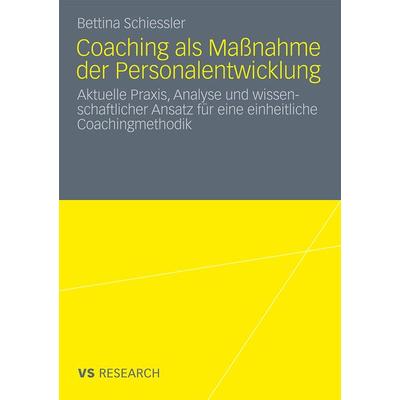 Coaching als Maßnahme der Personalentwicklung, Taschenbuch von Bettina Schiessler, VS Verlag für Sozialwissenschaften, 978-3-531-17507-2