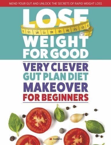 Bell & Mackenzie Publishing Lose Weight For Good: Very Clever Gut Plan Diet Makeover for Beginners by Iota - Paperback - Gut Health & Weight Loss Guide for Adults