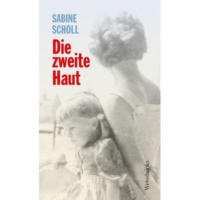 Die zweite Haut, Gebundene Ausgabe von Sabine Scholl, Weissbooks, 978-3-86337-231-6