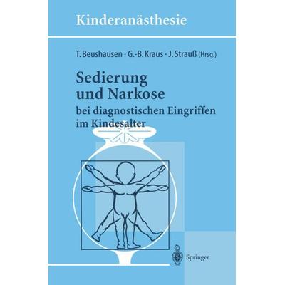 Sedierung und Narkose, Taschenbuch von Thomas Beushausen,Gabriele-Birgit Kraus,Jochen Strauss, Springer Berlin, 978-3-540-60600-0