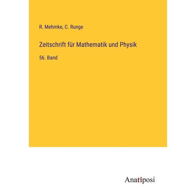 Zeitschrift für Mathematik und Physik, Taschenbuch von R. Mehmke,C. Runge, Anatiposi Verlag, 978-3-382-00464-4