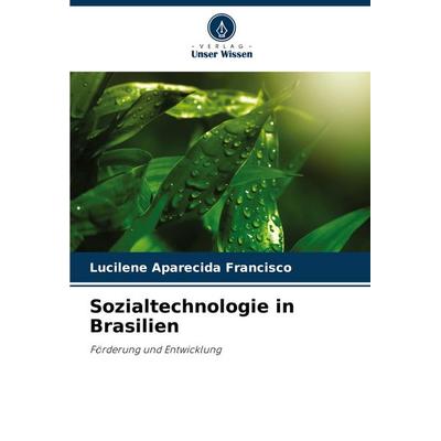Sozialtechnologie in Brasilien, Taschenbuch von Lucilene Aparecida Francisco, Verlag Unser Wissen, 978-620-7-31258-0