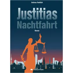 Justitias Nachtfahrt, Belletristik von Andreas Vonkilch