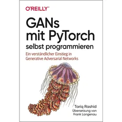 GANs mit PyTorch selbst programmieren, Fachbücher von Tariq Rashid
