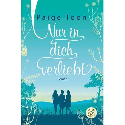 Nur in dich verliebt, Taschenbuch von Paige Toon, Fischer Taschenbuch Verlag, 978-3-596-70218-3