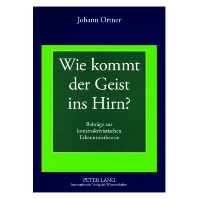 Peter Lang Ortner:Wie kommt der Geist ins Hirn? (Deutsch, Johann Ortner) (64887225)