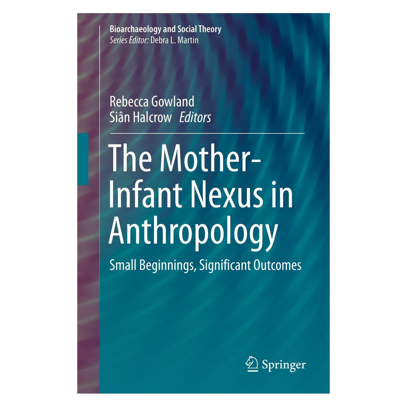 Springer The Mother-Infant Nexus in Anthropology (Englisch, Hardcover, Rebecca Gowland, Siân Halcrow) (9783030273927)