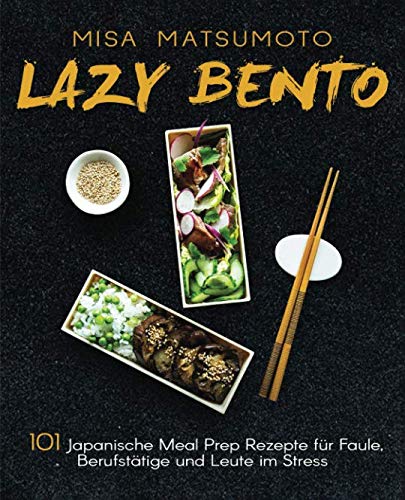 Misa Matsumoto - Lazy Bento: 101 Japanische Meal Prep Rezepte für Faule, Berufstätige und Leute im Stress - Preis vom 13.10.2026 11:25:28 h