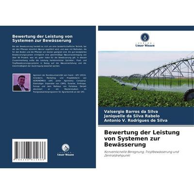 Bewertung der Leistung von Systemen zur Bewässerung, Taschenbuch von Valsergio Barros da Silva,Janiquelle da Silva Rabelo,Antonio V. Rodrigues de