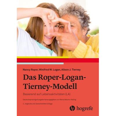 Das Roper-Logan-Tierney-Modell, Taschenbuch von Nancy Roper,Winifred W. Logan,Alison J. Tierney, Hogrefe AG, 978-3-456-86208-8