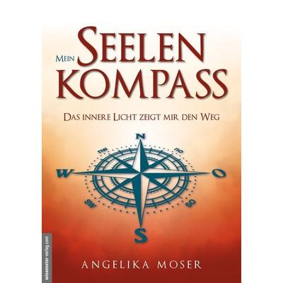 Mein Seelenkompass, Taschenbuch von Angelika Moser, Amadeus Verlag, 978-3-938656-91-4