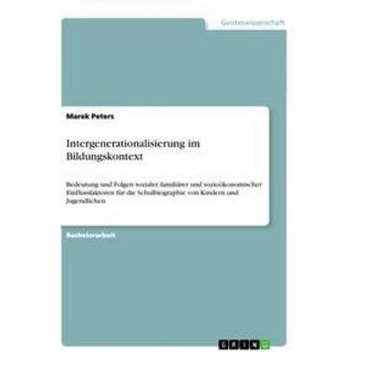 Intergenerationalisierung im Bildungskontext, Taschenbuch von Marek Peters, GRIN, 978-3-656-27138-3