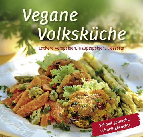 Autorenteam - Vegane Volksküche: Leckere Vorspeisen, Hauptspeisen, Desserts Schnell gemacht, schnell gekocht! - Preis vom 09.10.2026 07:28:09 h