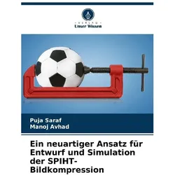 Ein neuartiger Ansatz für Entwurf und Simulation der SPIHT-Bildkompression, Fachbücher von Manoj Avhad, Puja Saraf