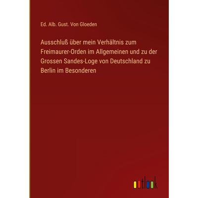 Ausschluß über mein Verhältnis zum Freimaurer-Orden im Allgemeinen und zu der Grossen Sandes-Loge von Deutschland zu Berlin im Besonderen, Gebundene