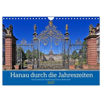 Hanau durch die Jahreszeiten vom Stadtfotograf Petrus Bodenstaff (Wandkalender 2027 DIN A4 quer), CALVENDO Monatskalender
