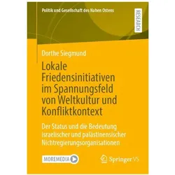 Lokale Friedensinitiativen im Spannungsfeld von Weltkultur und Konfliktkontext, Fachbücher von Dorthe Siegmund