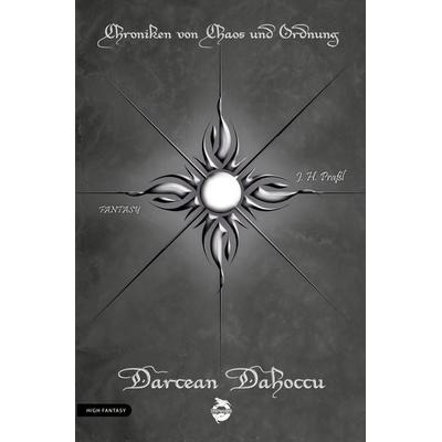 Chroniken von Chaos und Ordnung. Band 7: Darcean Dahoccu, Taschenbuch von J. H. Prassl, Lindwurm Verlag, 978-3-910279-18-6