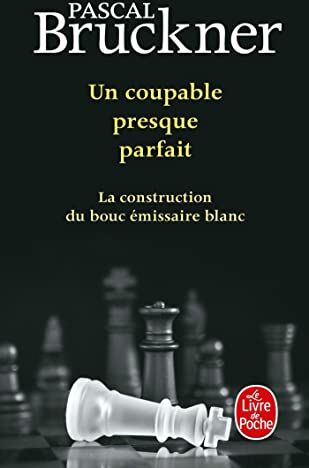 Pascal Bruckner - Un coupable presque parfait : la construction du bouc émissaire blanc - Preis vom 17.10.2026 19:25:27 h