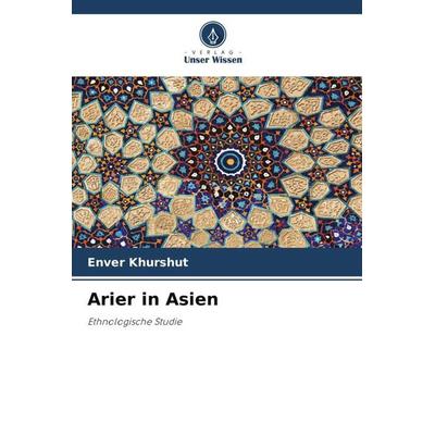 Arier in Asien, Taschenbuch von Enver Khurshut, Verlag Unser Wissen, 978-620-6-97042-2