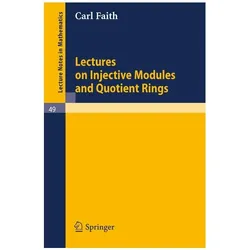 Lectures on Injective Modules and Quotient Rings, Fachbücher von Carl Faith