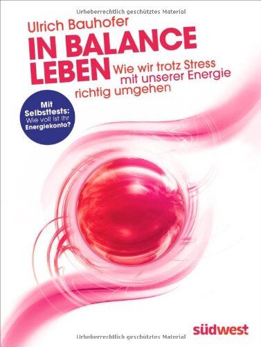 Bauhofer, Dr. med. Ulrich - In Balance leben: Wie wir trotz Stress mit unserer Energie richtig umgehen - Preis vom 06.10.2026 07:26:00 h
