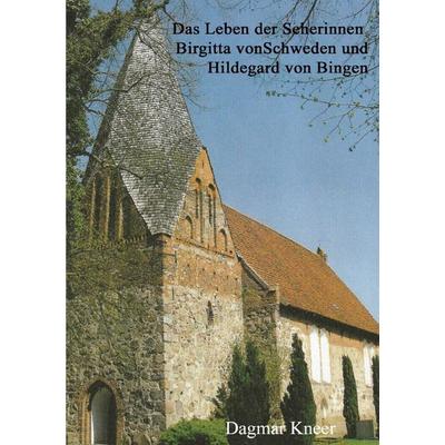 Das Leben der Seherinnen Birgitta von Schweden und Hildegard von Bingen, Taschenbuch von Dagmar Kneer, Epubli, 978-3-7502-7428-0