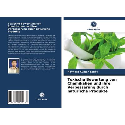 Toxische Bewertung von Chemikalien und ihre Verbesserung durch natürliche Produkte, Taschenbuch von Navneet Kumar Yadav, Verlag Unser Wissen,