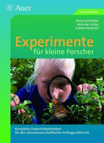 Antonie Hruby - Experimente für kleine Forscher: Unterrichtseinheiten für den naturwissenschaftlichen Anfangsunterricht: Komplette Unterrichtseinheiten für den naturwissenschaftlichen Anfangsunterricht - Preis vom 06.10.2026 07:26:00 h