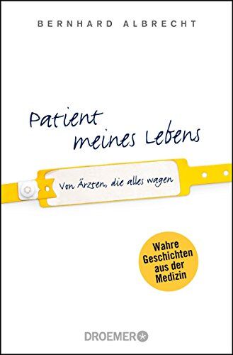 Bernhard Albrecht - Patient meines Lebens: Von Ärzten, die alles wagen - Preis vom 11.10.2026 03:10:56 h