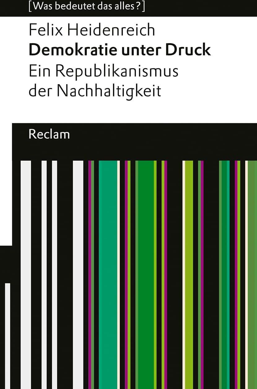 Felix Heidenreich - Demokratie unter Druck. Ein Republikanismus der Nachhaltigkeit - Preis vom 30.09.2026 09:01:18 h