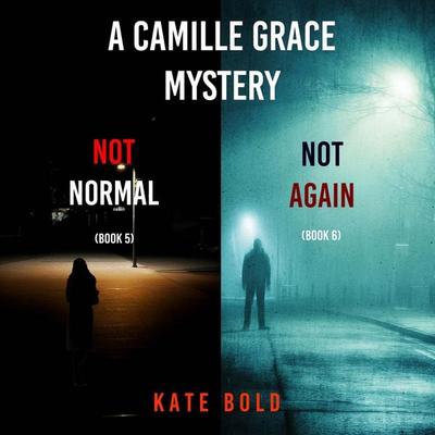 A Camille Grace FBI Suspense Thriller Bundle: Not Normal ( & 5) and Not Again ( & 6) - Kate Bold, Audio, 9798341586048