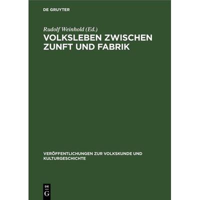 Volksleben zwischen Zunft und Fabrik, Gebundene Ausgabe von , De Gruyter, 978-3-11-261937-7
