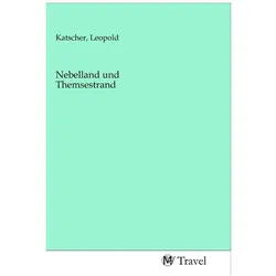 Nebelland und Themsestrand, Reisebücher von Leopold Katscher