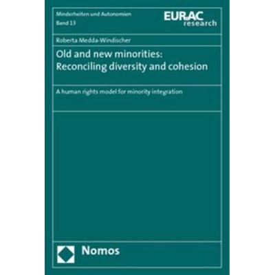 Old and new minorities: Reconciling diversity and cohesion, Taschenbuch von Roberta Medda-Windischer, Nomos, 978-3-8329-3476-7