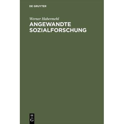 Angewandte Sozialforschung, Gebundene Ausgabe von Werner Habermehl, De Gruyter Oldenbourg, 978-3-486-21000-2