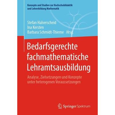 Bedarfsgerechte fachmathematische Lehramtsausbildung, Taschenbuch von , Springer Fachmedien Wiesbaden GmbH, 978-3-658-34066-7