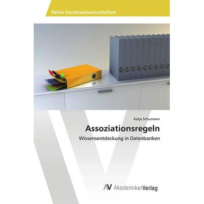 Assoziationsregeln, Taschenbuch von Katja Schumann, AV Akademikerverlag, 978-3-639-46801-4