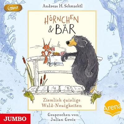 Hörnchen & Bär. Ziemlich quirlige Wald-Neuigkeiten - Andreas H. Schmachtl, CD, 9783833745959