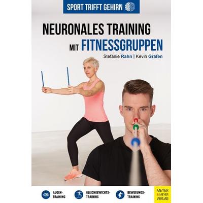 Sport trifft Gehirn - Neuronales Training mit Fitnessgruppen, Taschenbuch von Stefanie Rahn,Kevin Grafen, Meyer & Meyer, 978-3-8403-7838-6