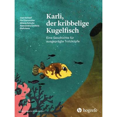 Karli, der kribbelige Kugelfisch, Gebundene Ausgabe von Joan Schaaf,Pia Eitenmüller,Milena Schultz,Aleksandra Emilova Stefcheva, Hogrefe AG,