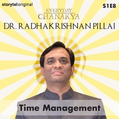 Everyday Chanakya | Time Management S01E08 - Radhakrishnan Pillai, Audio, 9789353645601