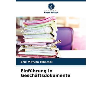 Einführung in Geschäftsdokumente, Taschenbuch von Eric Mafuta Mbambi, Verlag Unser Wissen, 978-620-8-26966-1