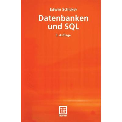 Datenbanken und SQL, Taschenbuch von Edwin Schicker, Vieweg & Teubner
