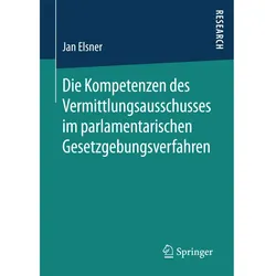 Die Kompetenzen des Vermittlungsausschusses im parlamentarischen Gesetzgebungsverfahren, Fachbücher von Jan Elsner