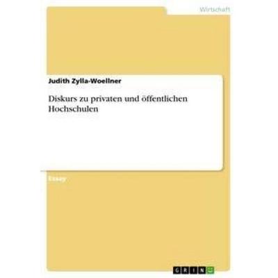 Diskurs zu privaten und öffentlichen Hochschulen, Taschenbuch von Judith Zylla-Woellner, GRIN, 978-3-656-35425-3