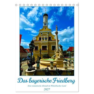 Das bayerische Friedberg (Tischkalender 2027 DIN A5 hoch), CALVENDO Monatskalender