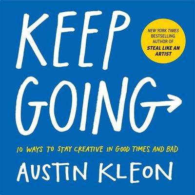 Keep Going, Taschenbuch von Austin Kleon, Workman Publishing, 978-1-5235-0664-4