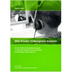 Wie Kinder Videospiele erleben, Fachbücher von Stephan Kyas