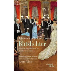 Blitzlichter. Aus den Tagebüchern der Brüder Goncourt, Belletristik von Edmond de Goncourt, Jules de Goncourt